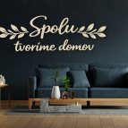 Drevený nápis na stenu – Spolu tvoríme domov