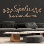 Drevený nápis na stenu – Spolu tvoríme domov