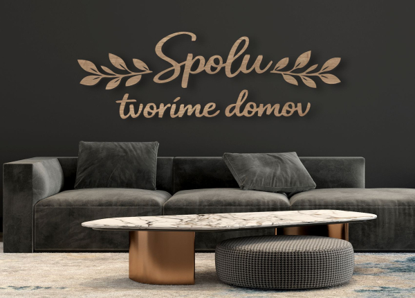 Drevený nápis na stenu – Spolu tvoríme domov
